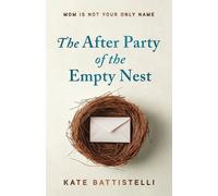 Kate Battistelli The After Party of the Empty Nest (Tascabile)