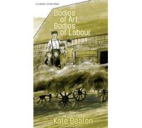 Kate Beaton Bodies of Art, Bodies of Labour (Tascabile)