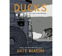 Kate Beaton Ducks: Zwei Jahre in den Ölsanden (Copertina rigida)
