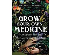 Kate Bensinger Ava Green Grow Your Own Medicine (Tascabile)