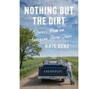 Kate Benz Nothing but the Dirt (Tascabile)