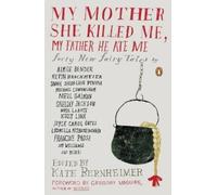 Kate Bernheimer My Mother She Killed Me, My Father He Ate Me (Tascabile)