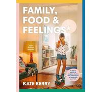 Kate Berry Family, Food & Feelings (Tascabile)