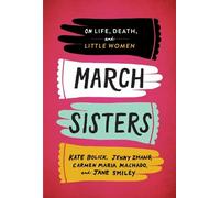 Kate Bolick Carmen Maria Machado Jenny Zhang March Sisters (Copertina rigida)
