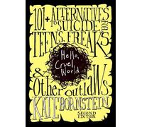 Hello, Cruel World: 121 Alternatives to Suicide for Teens, Freaks, and Other Outlaws