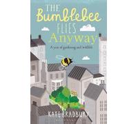 Kate Bradbury The Bumblebee Flies Anyway (Tascabile)