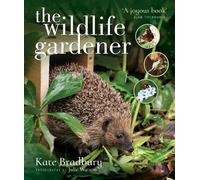 Kate Bradbury The Wildlife Gardener (Tascabile)