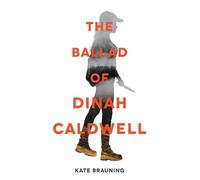 Kate Brauning The Ballad of Dinah Caldwell (Copertina rigida)