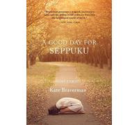 Kate Braverman A Good Day for Seppuku (Tascabile)