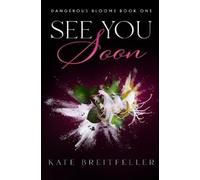 Kate Breitfeller See You Soon (Tascabile) Dangerous Blooms