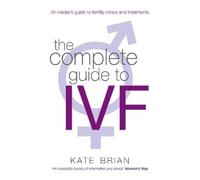 Kate Brian The Complete Guide To Ivf (Tascabile)