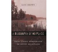 Kate Brown A Biography of No Place (Tascabile)