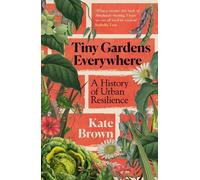 Kate Brown Tiny Gardens Everywhere (Copertina rigida)