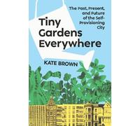 Kate Brown Tiny Gardens Everywhere (Copertina rigida)