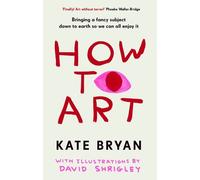Kate Bryan How To Art (Copertina rigida) (PRESALE 18/09/2025)