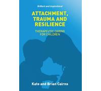 Kate Cairns Brian Cairns Attachment, Trauma and Resilience (Tascabile)