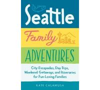 Kate Calamusa Seattle Family Adventures (Tascabile)