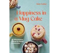 Kate Calder Happiness in a Mug Cake (Copertina rigida)