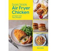 Kate Calder Super Simple Air Fryer Chicken (Copertina rigida)