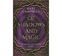 Kate Campbell Of Shadows and Magic (Tascabile) Shadows of Elsteron
