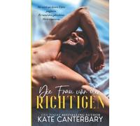 Kate Canterbary Die Frau vor der Richtigen (Tascabile)