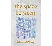 Kate Canterbary Kate Canterbary The Space Between (Copertina rigida)