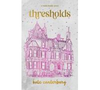 Kate Canterbary Thresholds (Copertina rigida) Walsh Family