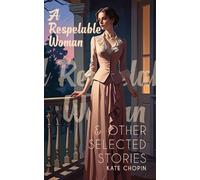 Kate Chopin A Respelable Woman & Other Selected Stories (Edition1st) (Tascabile)