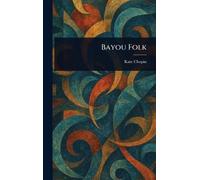 Kate Chopin Bayou Folk (Copertina rigida)