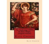 Kate Chopin The Awakening (1899), by Kate Chopin (original version) (Tascabile)