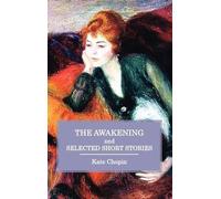 Kate Chopin The Awakening and Selected Short Stories (Copertina rigida)