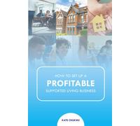 Kate Chukwu How to Set Up A Profitable Supported Living Business (Tascabile)