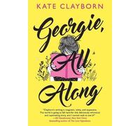 Kate Clayborn Georgie, All Along (Tascabile)