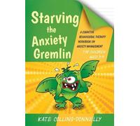 Kate Collins-Donnel Starving the Anxiety Gremlin for Children Aged 5 (Tascabile)