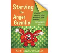 Kate Collins-Donnell Starving the Anger Gremlin for Children Aged 5- (Tascabile)