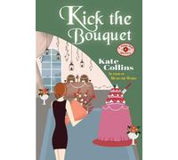 Kate Collins Kick the Bouquet (Tascabile)