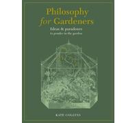 Kate Collyns Philosophy for Gardeners (Copertina rigida)