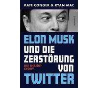 Kate Conger Kar Elon Musk und die Zerstörung von Twitter: Die (Copertina rigida)