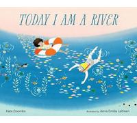 Kate Coombs Today I Am a River (Copertina rigida)