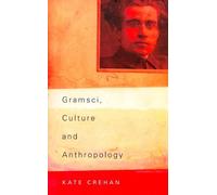 Kate Crehan Gramsci, Culture and Anthropology (Tascabile)