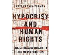 Kate Cronin-Furman Hypocrisy and Human Rights (Copertina rigida)
