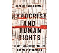 Kate Cronin-Furman Hypocrisy and Human Rights (Tascabile)