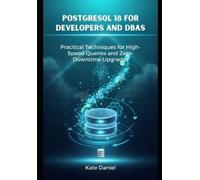 Kate Daniel PostgreSQL 18 for Developers and DBAs (Tascabile)