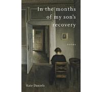 Kate Daniels In the Months of My Son's Recovery (Tascabile)