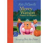 Kate DiCamillo Mercy Watson: Princess in Disguise (Copertina rigida)
