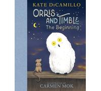 Kate DiCamillo Carmen Mok Orris and Timble: The Beginning (Copertina rigida)