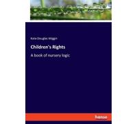 Kate Douglas Smith Wiggin Children's Rights A book of nursery logic (Tascabile)