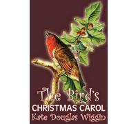 Kate Douglas Wi The Bird's Christmas Carol by Kate Douglas Wi (Copertina rigida)