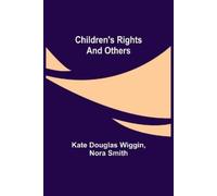 Kate Douglas Wiggin Nora Smith Children's Rights and Others (Tascabile)