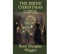Kate Douglas Wiggin The Birds' Christmas Carol (Copertina rigida)